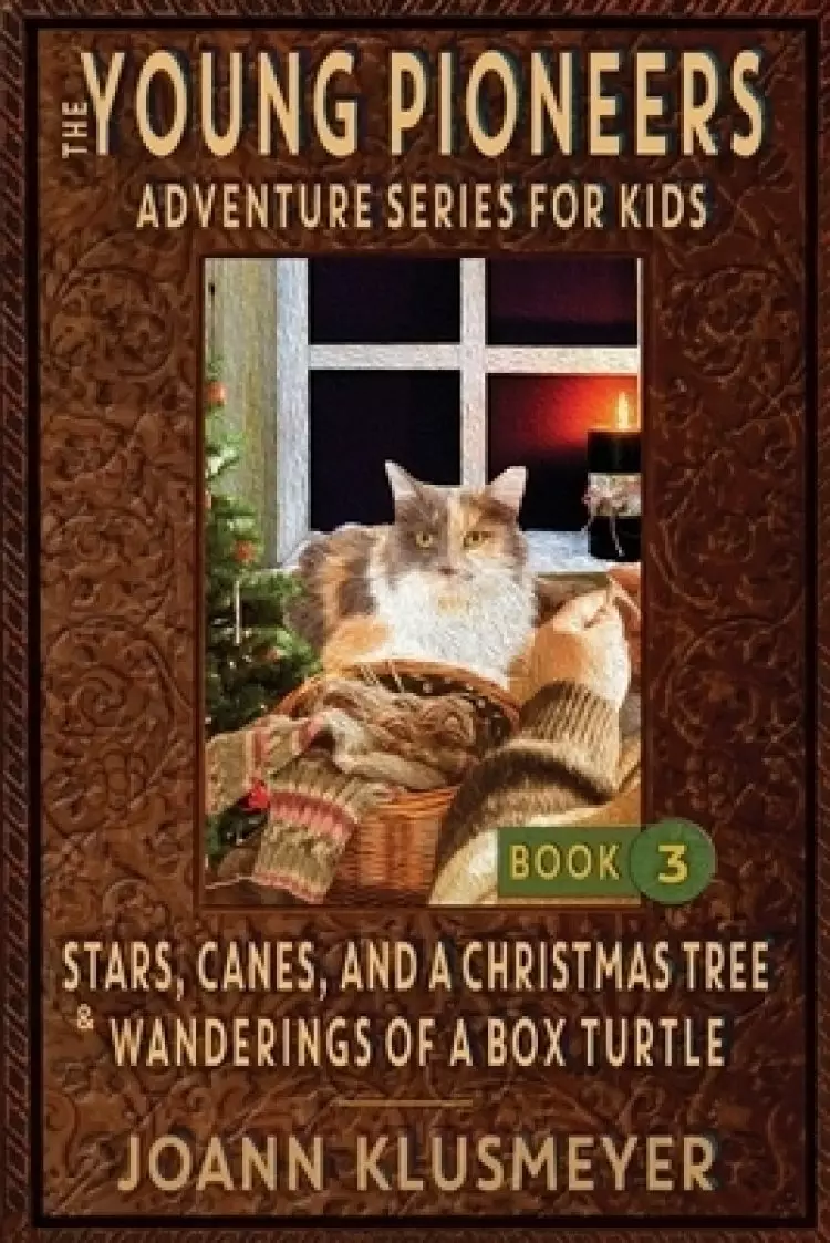 STARS, CANES, AND A CHRISTMAS TREE & THE WANDERINGS OF A BOX TURTLE: An Anthology of Young Pioneer Adventures