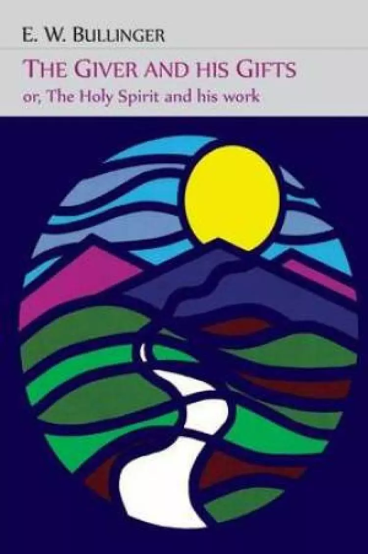 The Giver and His Gifts; Or, the Holy Spirit and His Work