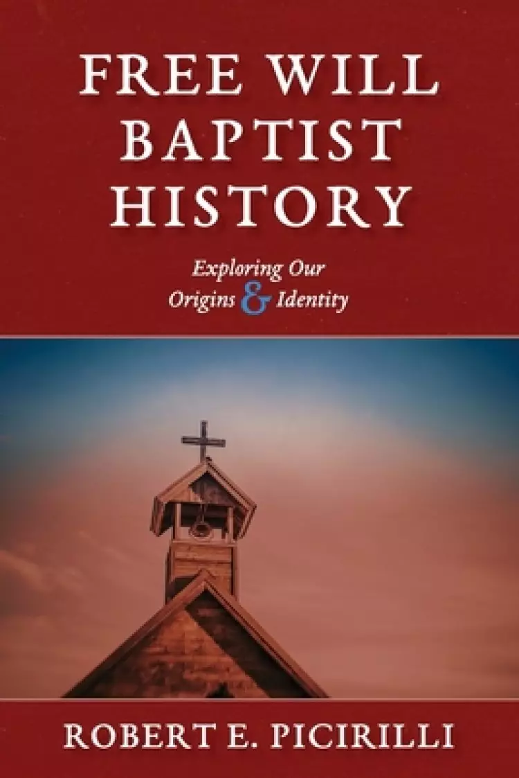 Free Will Baptist History: Exploring Our Origins & Identity