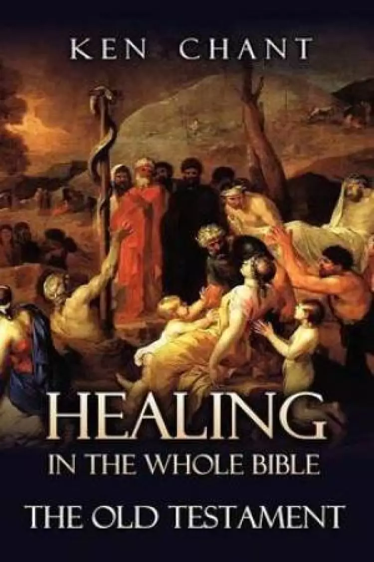 Healing in the Whole Bible -- The Old Testament