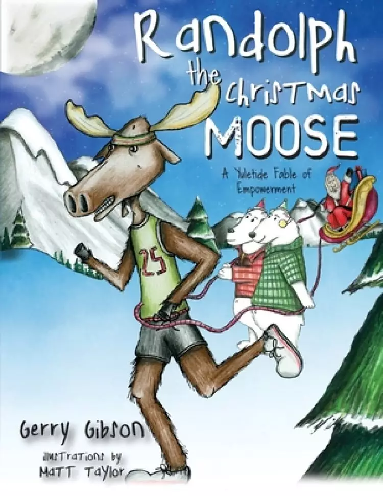 Randolph the Christmas Moose: A Yuletide Fable of Empowerment