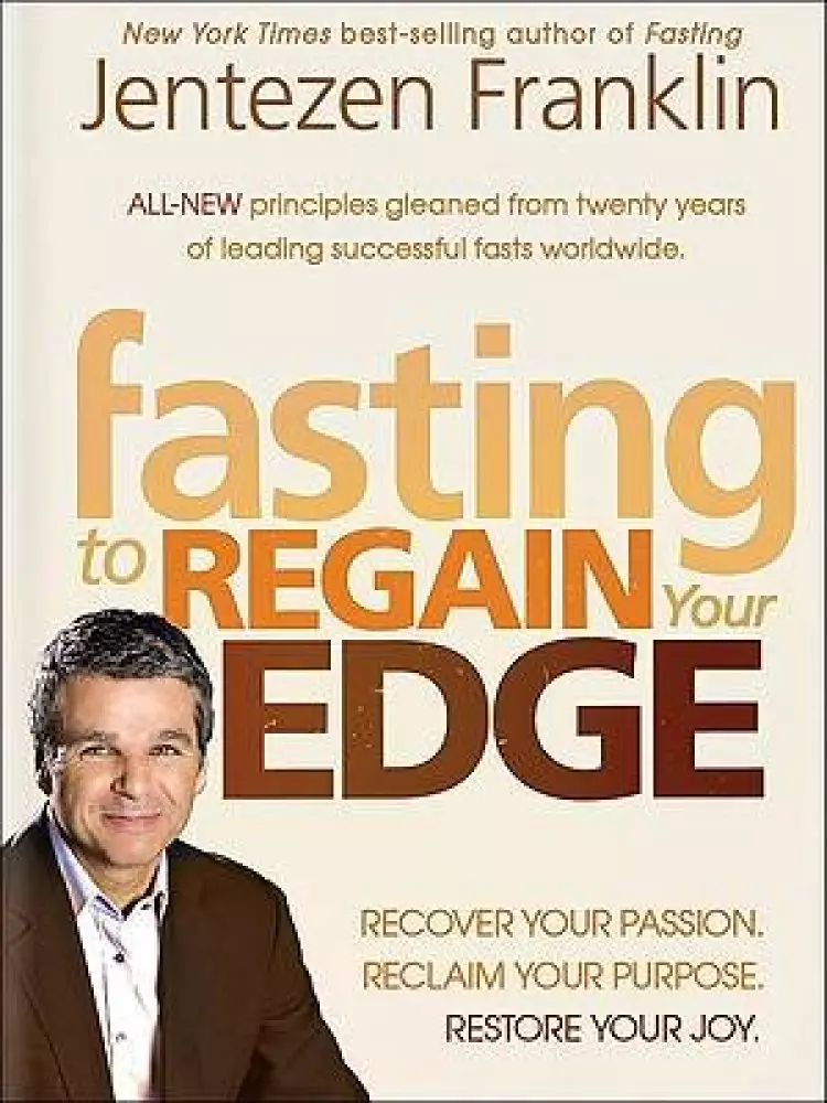 Fasting Edge : Recover Your Passion Recapture Your Dream Restore Your Joy