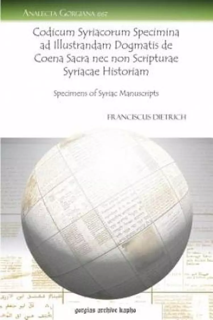 Codicum Syriacorum Specimina Ad Illustrandam Dogmatis de Coena Sacra NEC Non Scripturae Syriacae Historiam