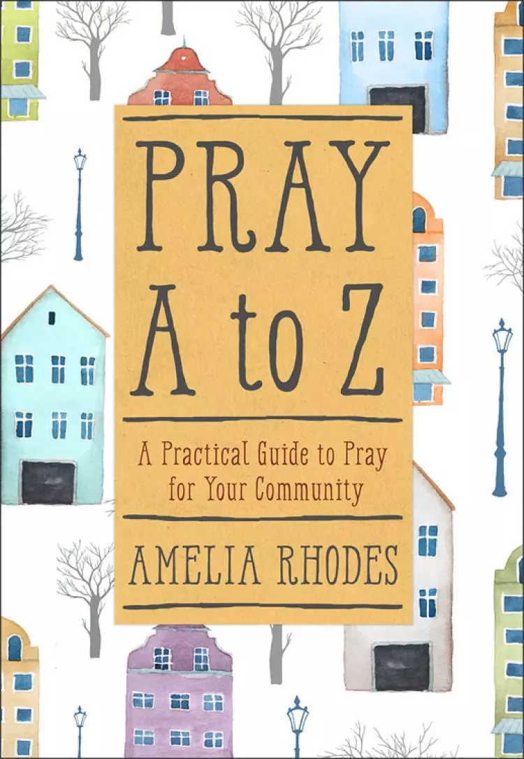 Pray A-Z: A Practical Guide to Pray for Your Community