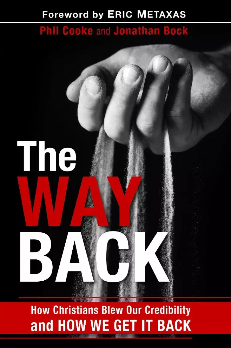 The Way Back: How Christians Blew Our Credibility and How We Get It Back