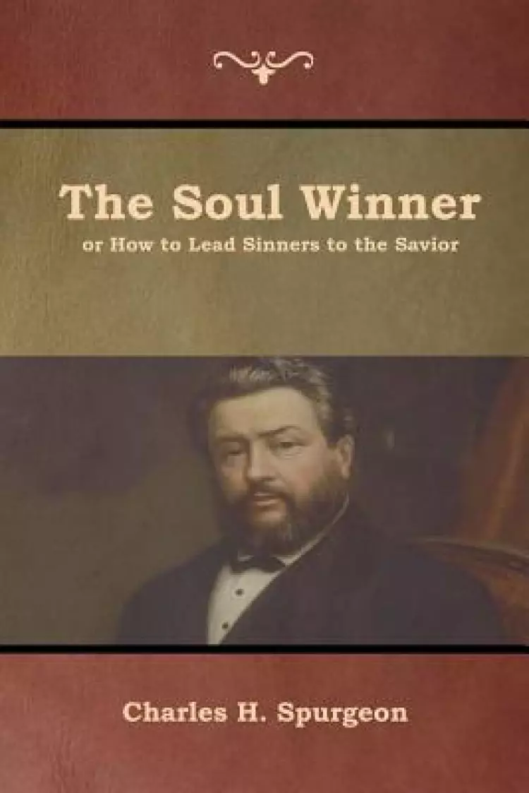 The Soul Winner or How to Lead Sinners to the Savior