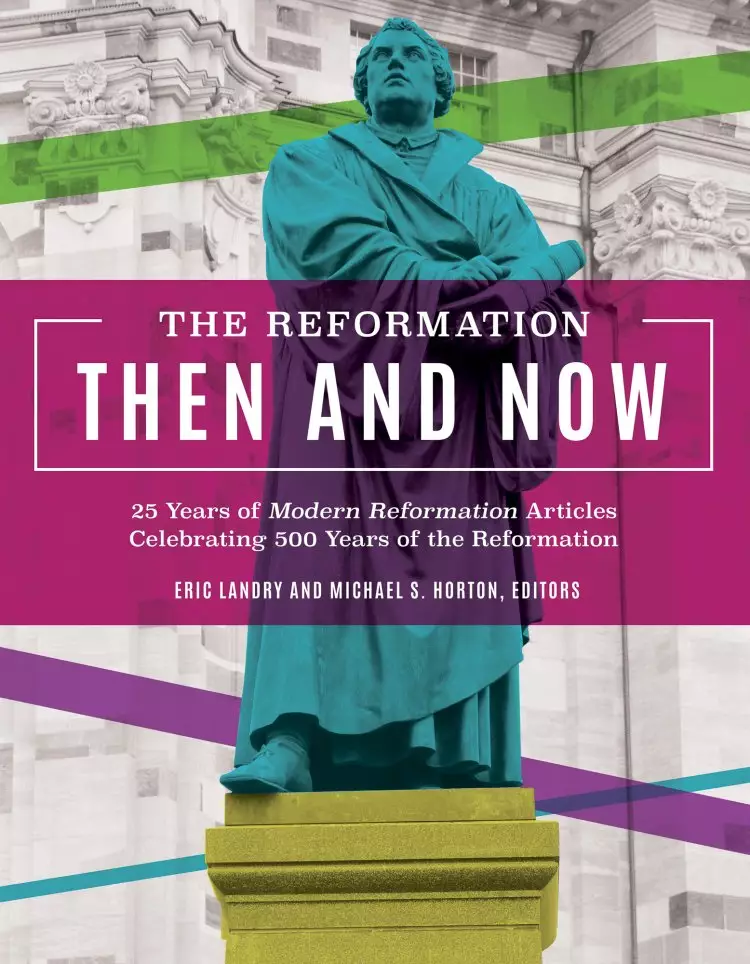 The Reformation, Then and Now