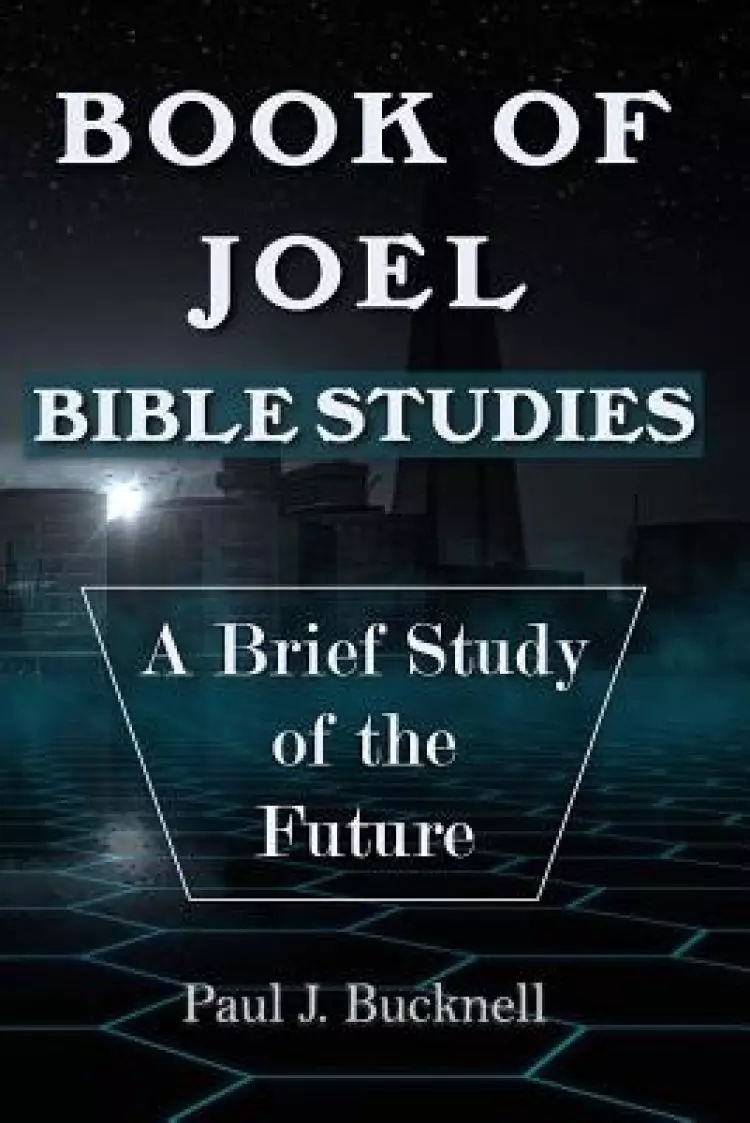 Book of Joel-Bible Studies: A Brief Study of the Future