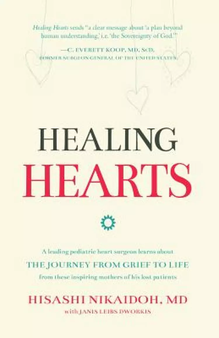 Healing Hearts: A Leading Pediatric Heart Surgeon Learns About the Journey from Grief to Life From These Inspiring Mothers of His Lost
