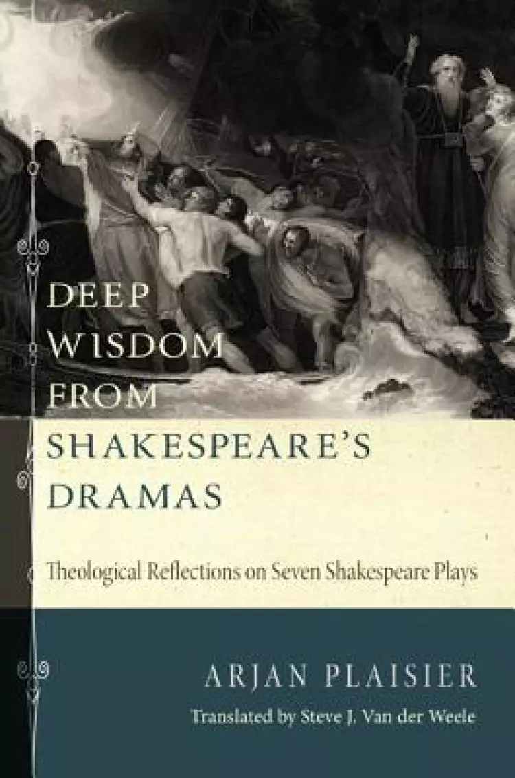 Deep Wisdom from Shakespeare's Dramas: Theological Reflections on Seven Shakespeare Plays