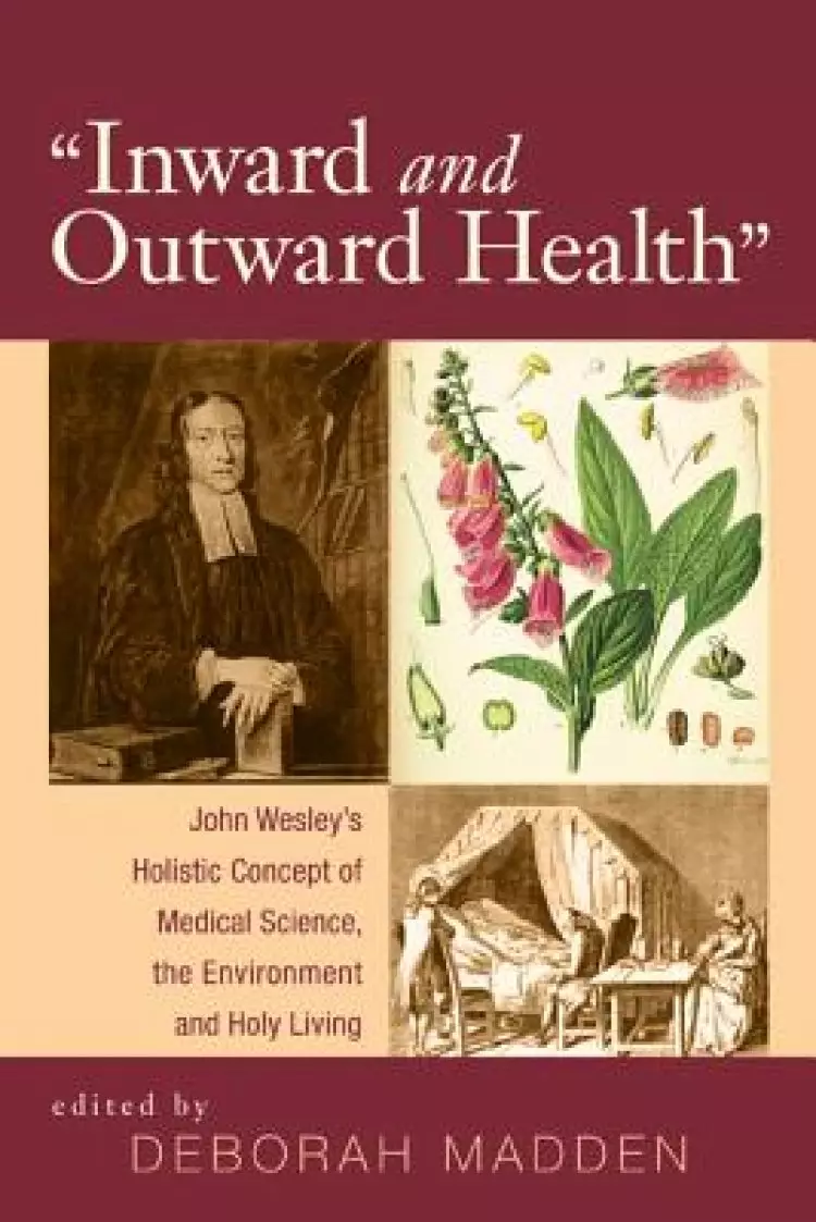 Inward and Outward Health: John Wesley's Holistic Concept of Medical Science, the Environment and Holy Living