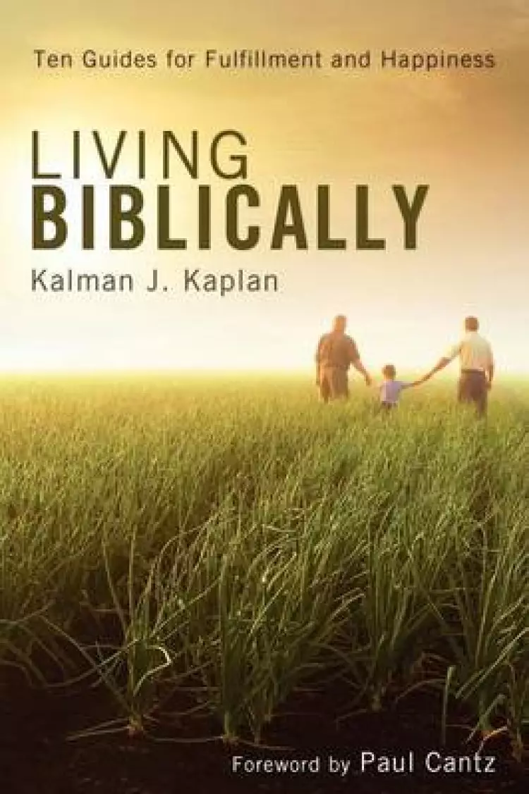 Living Biblically: Ten Guides for Fulfillment and Happiness