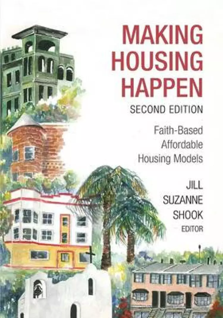 Making Housing Happen: Faith-Based Affordable Housing Models