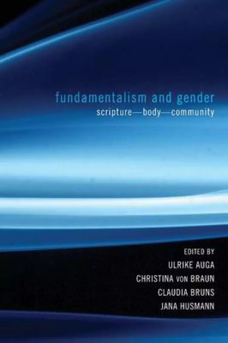 Fundamentalism and Gender: Scripture, Body, Community