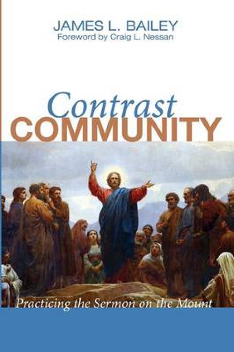 Contrast Community: Practicing the Sermon on the Mount
