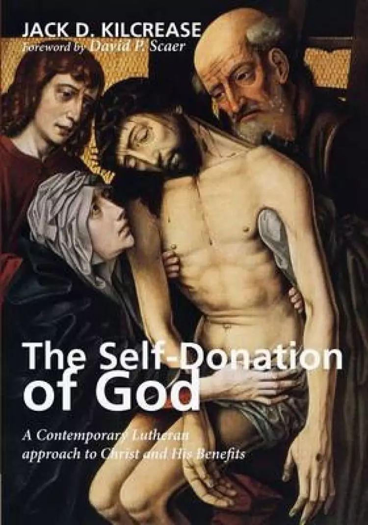 The Self-Donation of God: A Contemporary Lutheran Approach to Christ and His Benefits