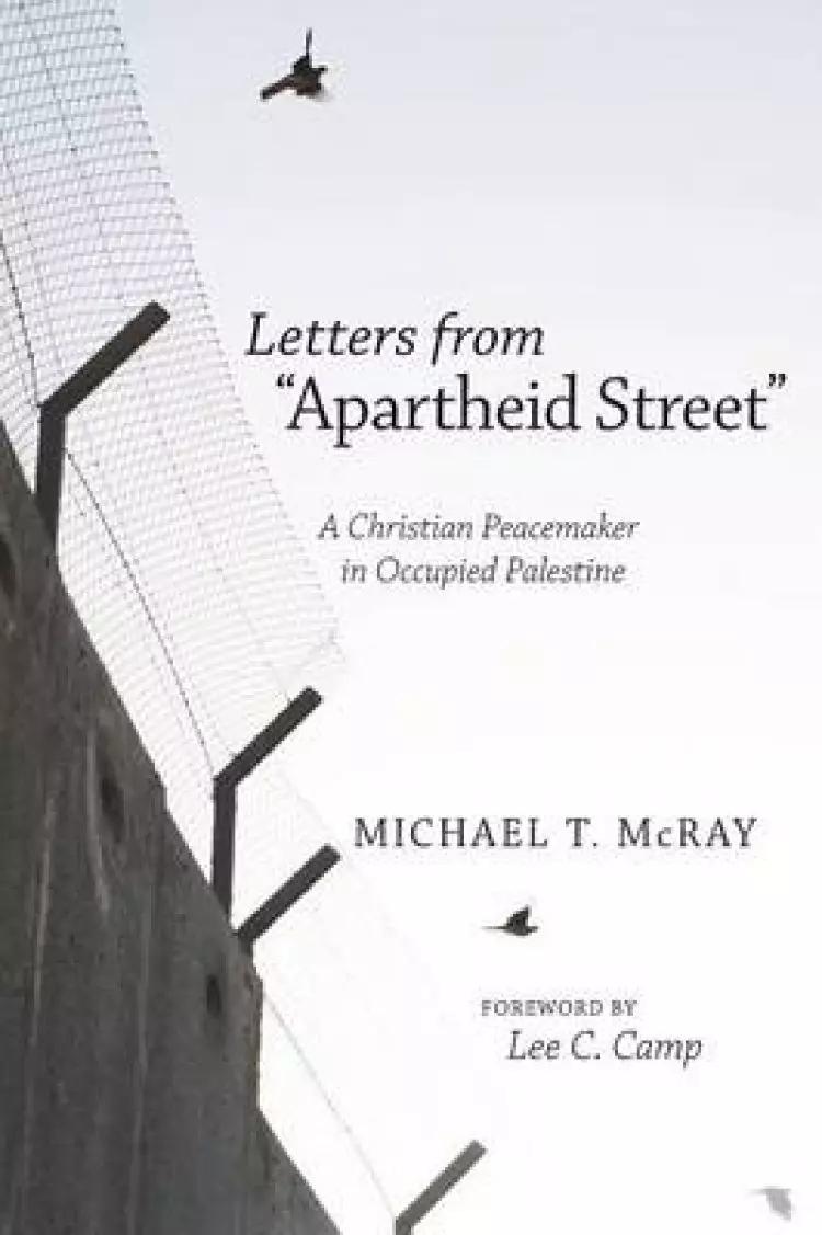Letters from "Apartheid Street": A Christian Peacemaker in Occupied Palestine