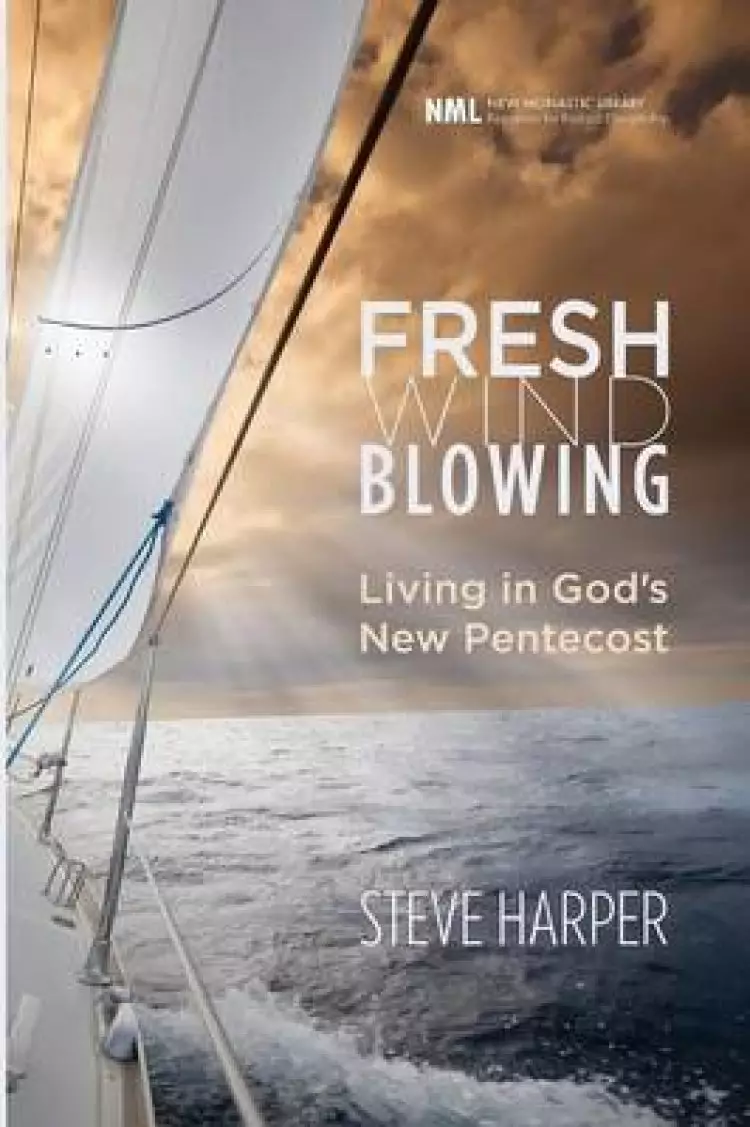 Fresh Wind Blowing: Living in God's New Pentecost