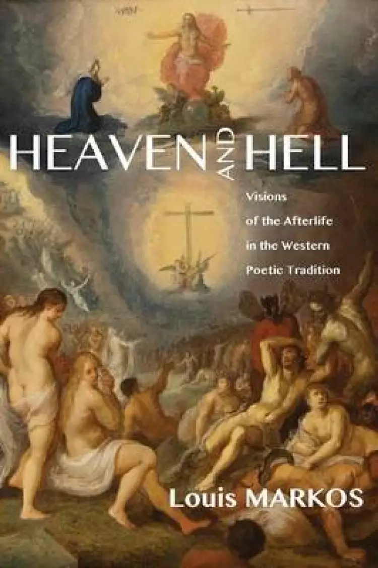 Heaven and Hell: Visions of the Afterlife in the Western Poetic Tradition