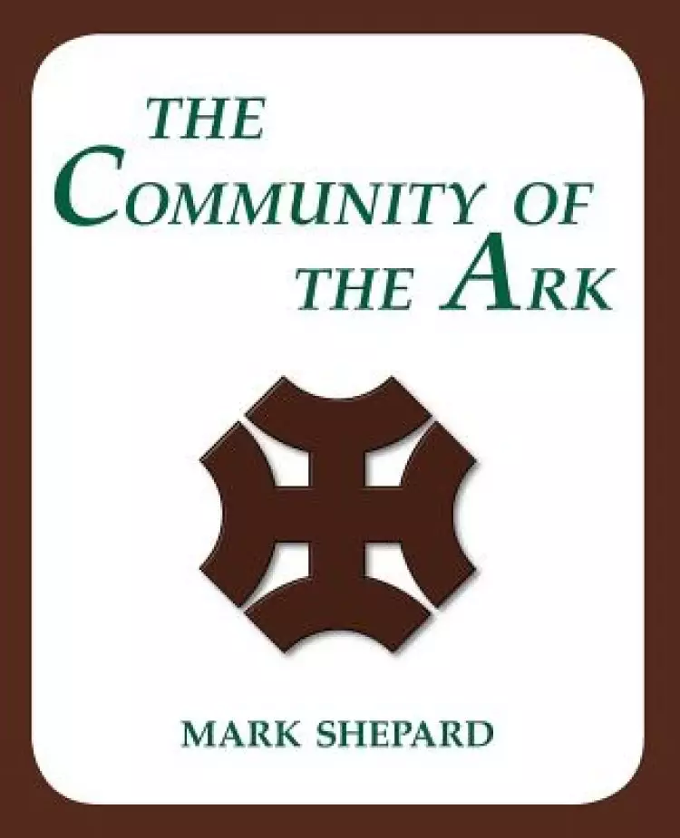 The Community of the Ark: A Visit with Lanza del Vasto, His Fellow Disciples of Mahatma Gandhi, and Their Utopian Community in France (20th Anniversar