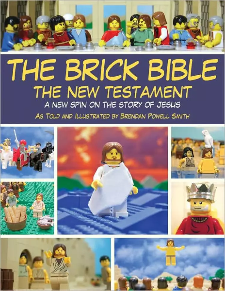 The Brick Bible: The New Testament in Lego