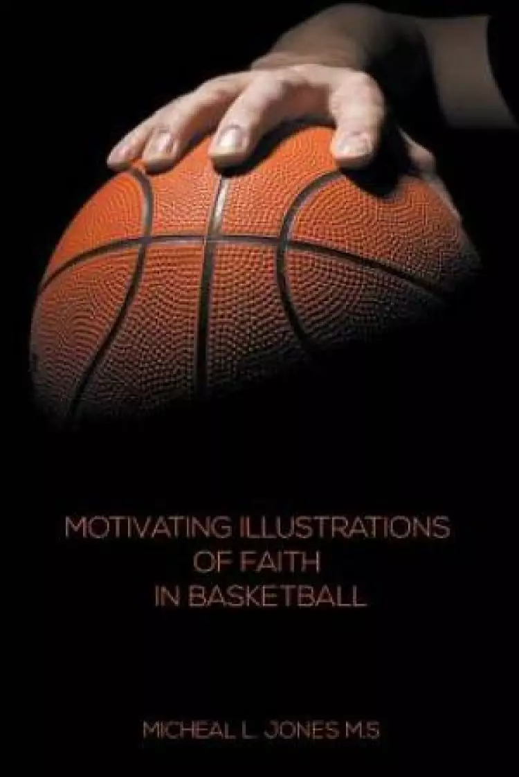 Motivating Illustrations of Faith in Basketball