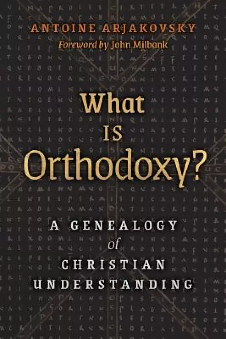 What is Orthodoxy?: A Genealogy of Christian Understanding
