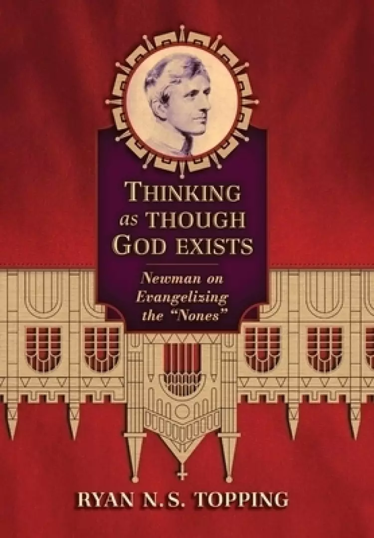 Thinking as Though God Exists: Newman on Evangelizing the Nones