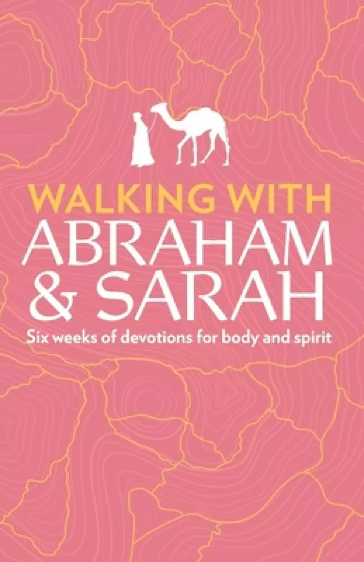 Walking with Abraham and Sarah: Six Weeks of Devotions for Body and Spirit