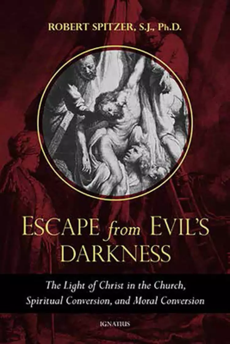 Escape from Evil's Darkness: The Light of Christ in the Church, Spiritual Conversion, and Moral Conversion