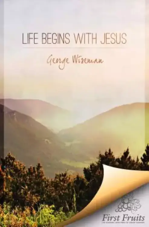 Life Begins with Jesus: First Fruits Press Edition