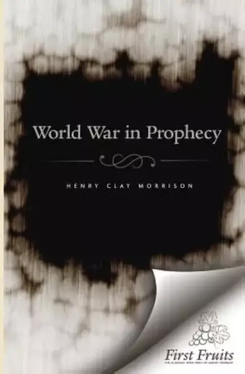 The World War in Prophecy: The Downfall of the Kaiser and The End of the Dispensation