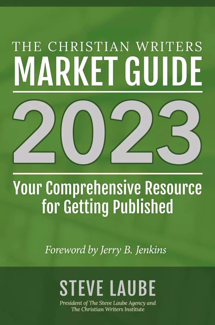 Christian Writers Market Guide - 2023 Edition