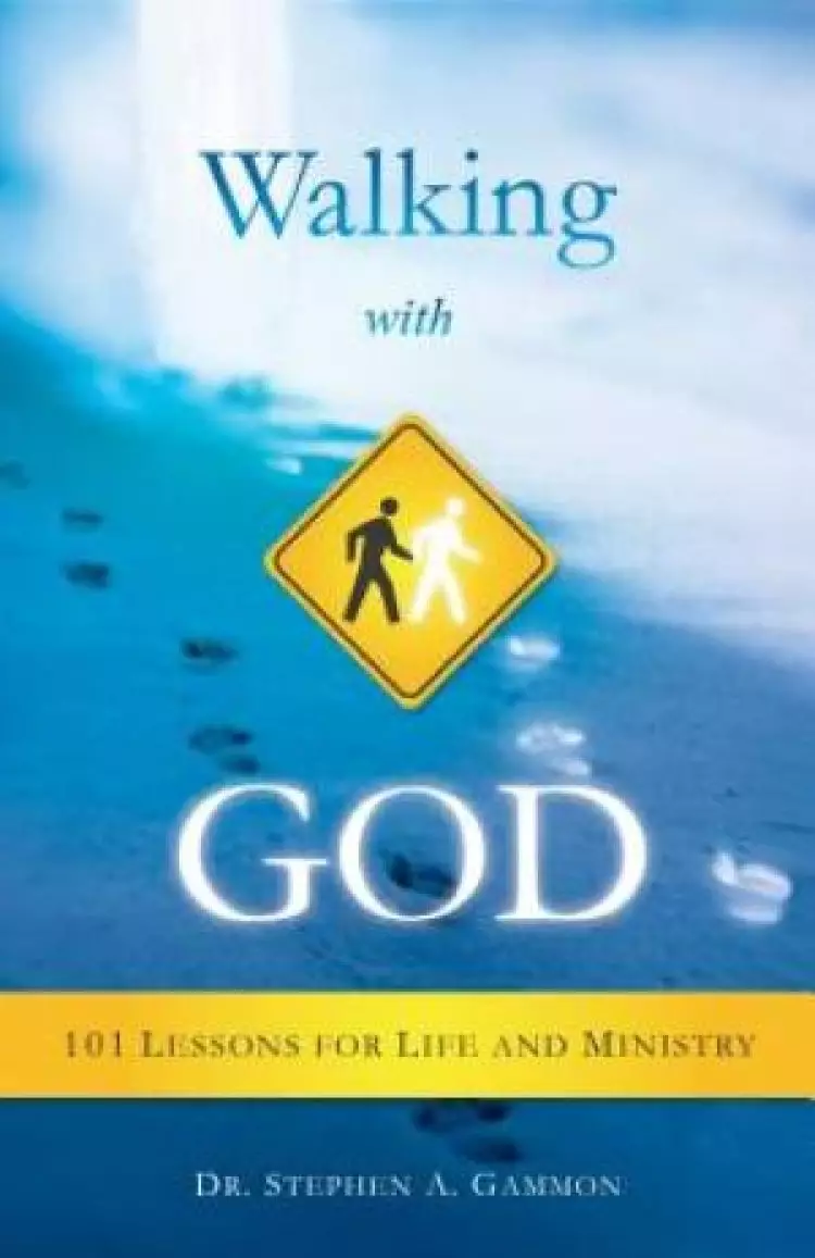 Walking with God: 101 Lessons for Life and Ministry