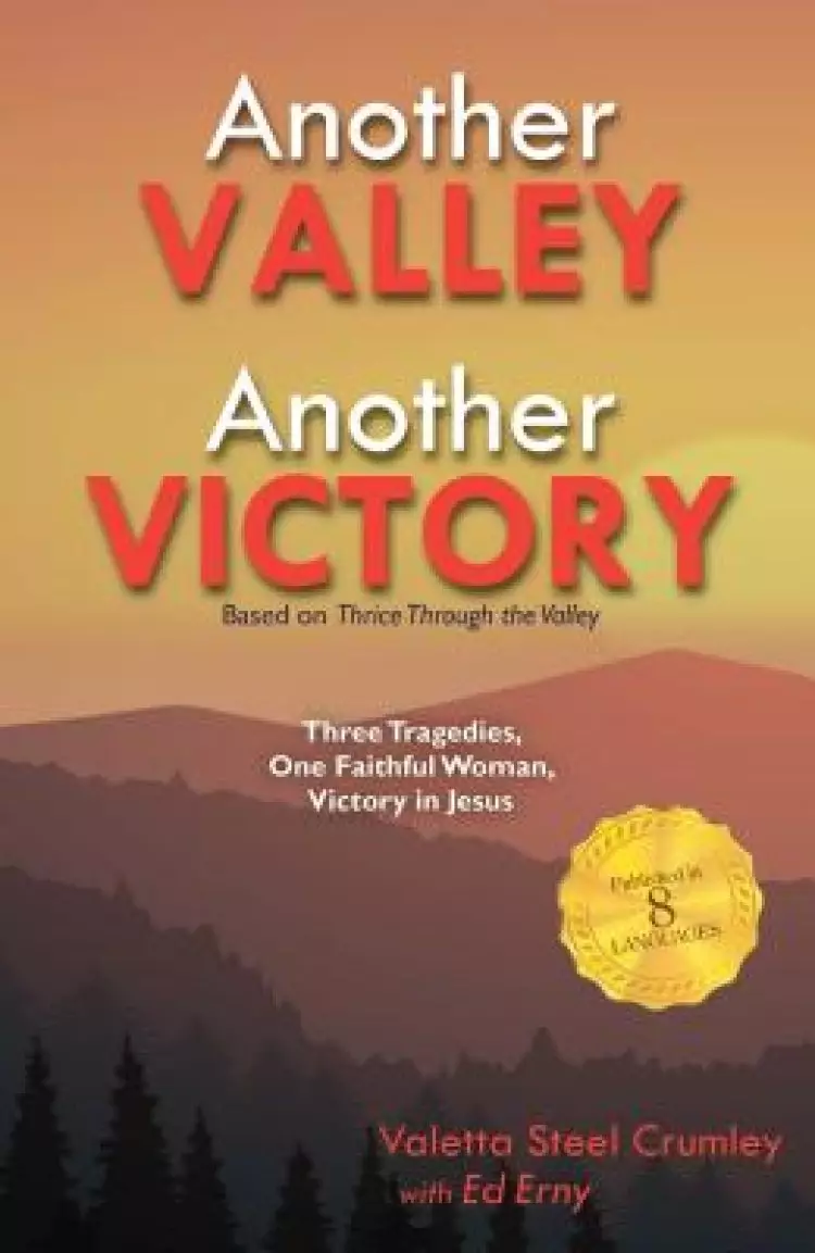 Another Valley, Another Victory: Three Tragedies, One Faithful Woman, Victory in Jesus