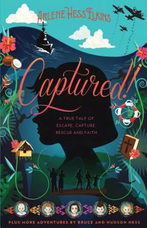 Captured!: A True Tale of Escape, Capture, Rescue and Faith
