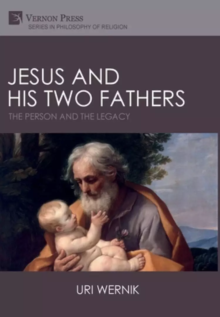 Jesus and his Two Fathers: The Person and the Legacy