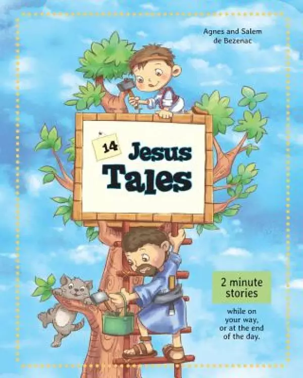 14 Jesus Tales: Fictional stories of Jesus as a little boy