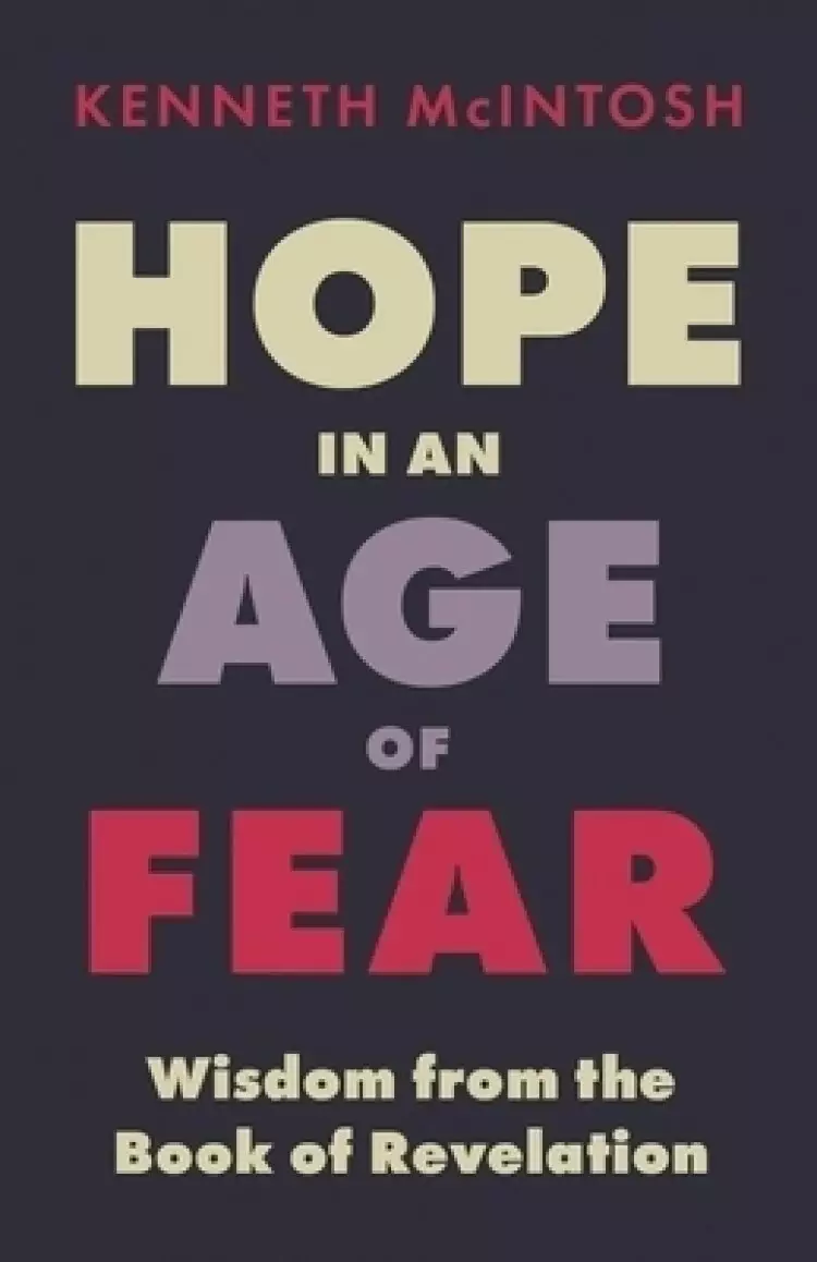 Hope in an Age of Fear: Wisdom from the Book of Revelation