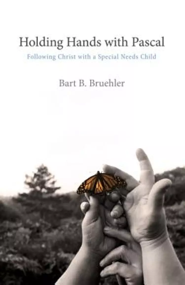 Holding Hands with Pascal: Following Christ with a Special Needs Child