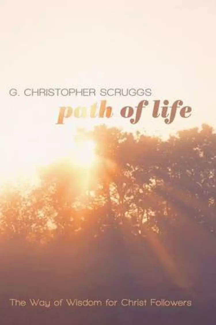 Path of Life: The Way of Wisdom for Christ Followers