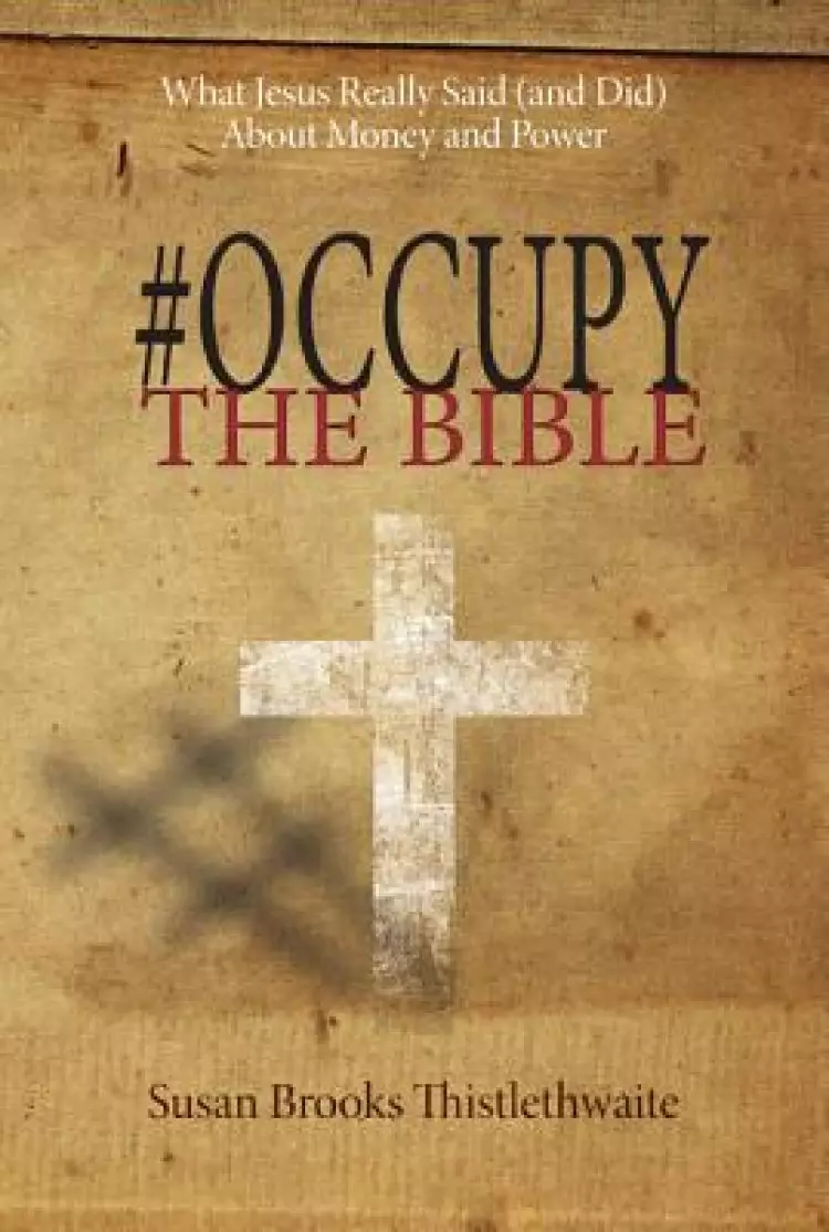 #occupythebible: What Jesus Really Said (and Did) about Money and Power