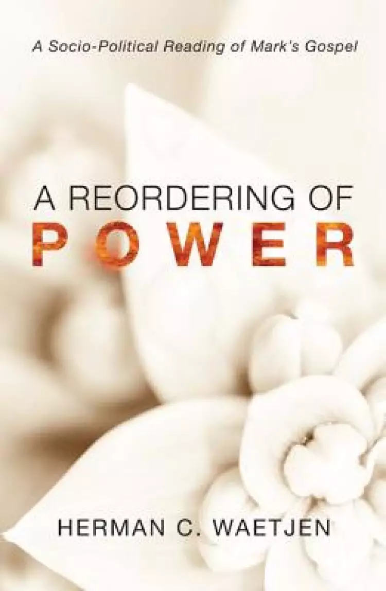 A Reordering of Power: A Sociopolitical Reading of Mark's Gospel