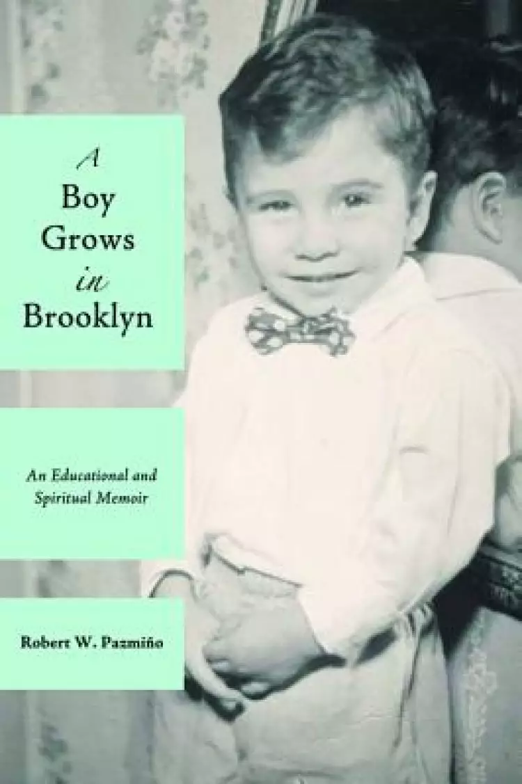 A Boy Grows in Brooklyn: An Educational and Spiritual Memoir