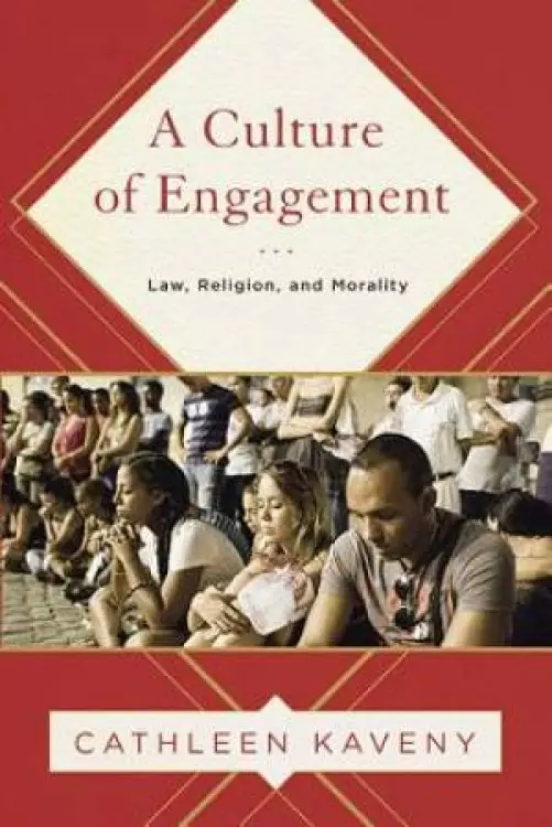 A Culture of Engagement: Law, Religion, and Morality