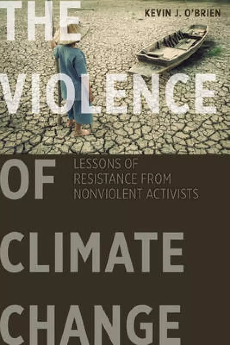 The Violence of Climate Change: Lessons of Resistance from Nonviolent Activists
