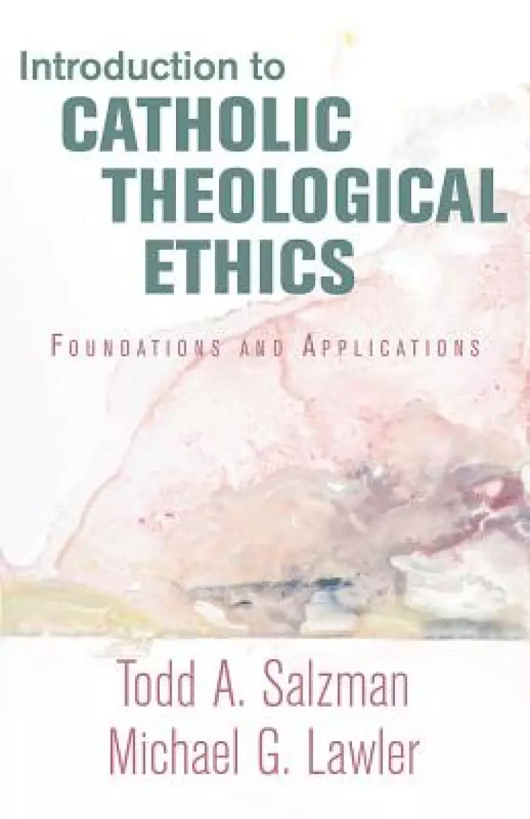 Introduction to Catholic Theological Ethics: Foundations and Applications