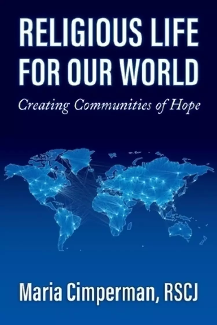 Religious Life for Our World: Creating Communities of Hope