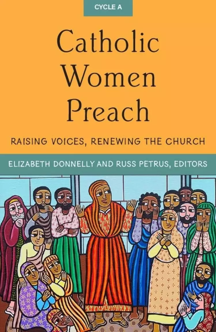 Catholic Women Preach: Raising Voices, Renewing the Church. Cycle a