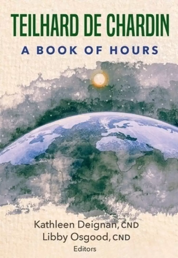 Teilhard de Chardin: A Book of Hours: A Book of Hours